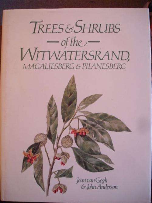 Trees and shrubs of the Witwatersrand Magaliesberg and Pilanesberg