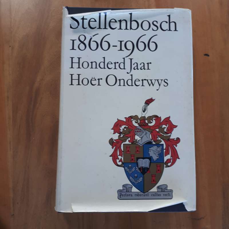 Stellenbosch 1866-1966  Honderd Jaar Hoer Onderwys
