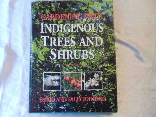 "Gardening with Indigenous Trees and Shrubs"     Hard cover. David & Sally Johnson