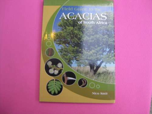 "Field Guide to the Acacias of South Africa"  Soft cover. Nico Smit