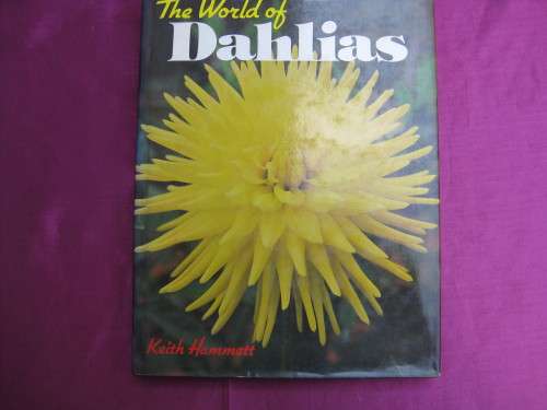 "The World of Dahlias"  Hard cover. Keith Hammett.