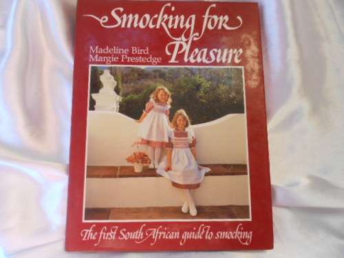 "Smocking for Pleasure"  The first South African Guide to Smocking.  Hard cover.