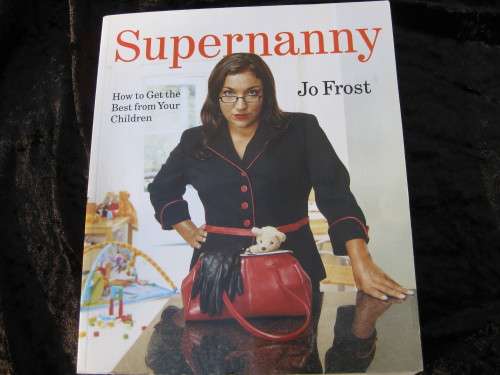 "Supernanny"  Soft cover.  Jo Frost.  How to get the best from your children.