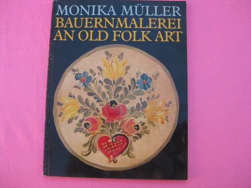 "Bauernmallerei, an old folk art"  Soft cover.  Monika Muller.