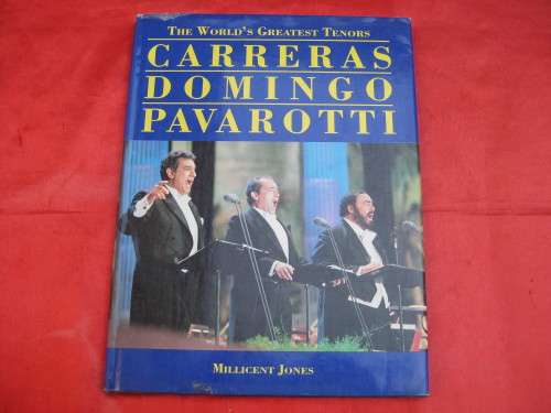 `The World`s Greatest Tenors.  Carreras, Domingo and Pavarotti`  Hard cover.
