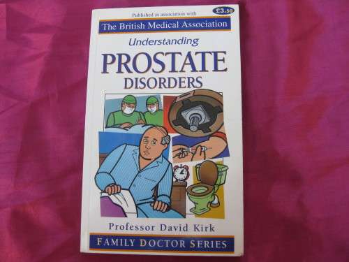 `Understanding Prostate Disorders`  Soft cover.  Professor David Kirk.  Family Doctor Series.