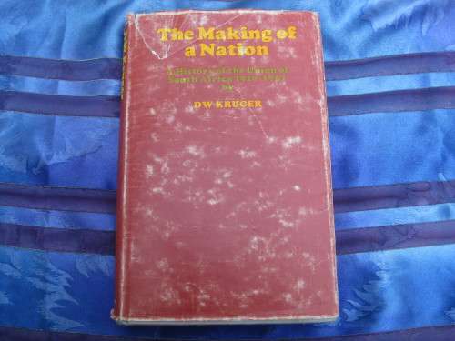 1969  `The Making of a Nation` A History of the Union of South Africa, 1910-1961.  D.W. Kruger.