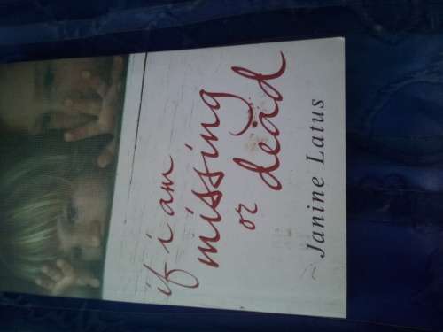 `If I`m missing or dead`  Janine Latus.  Soft cover.