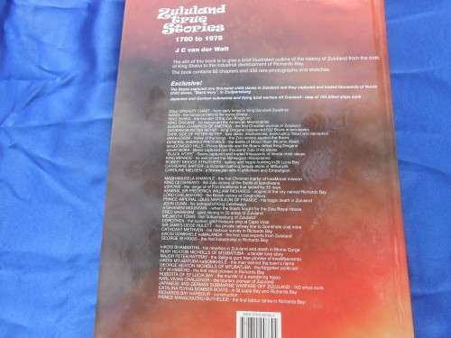 `Zululand True Stories` 1780 to 1978.  J.C. van der Walt.  Hard cover.