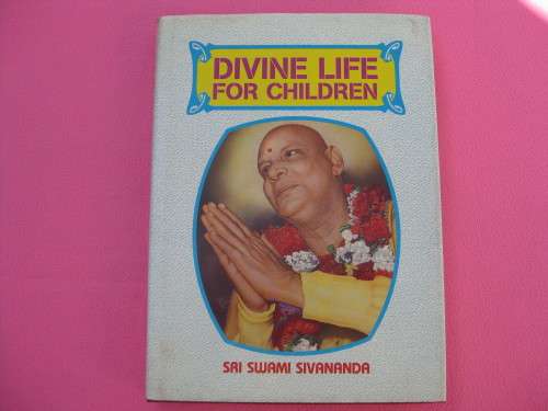 `Divine Life for Children` Sri Swami Sivananda   Hard cover.