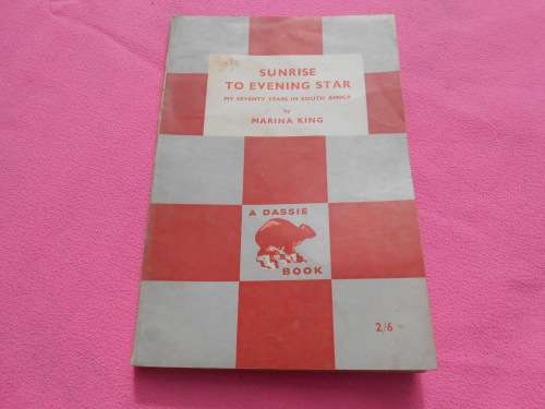 `Sunrise to Evening Star`  My seventy years in South Africa by Marina King.  Soft cover.