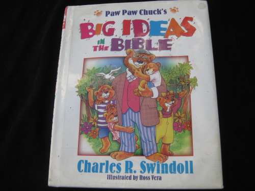 `Paw Paw Chuck`s Big Ideas in the Bible`  Charles R. Swindoll.  Hard cover.