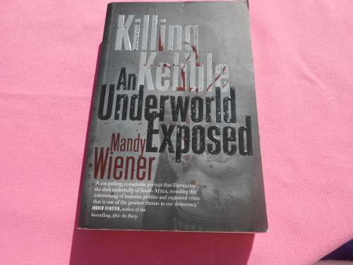 `Killing Kebble`  An Underworld Exposed.  Mandy Weiner.  Soft cover.