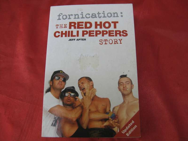 `Fornication:  The Red Hot Chili Peppers Story`  Soft cover.  Jeff Apter.