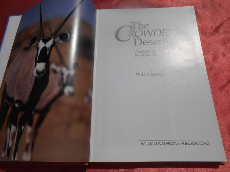 `The Crowded Desert`  The Kalahari Gemsbok Park.  Wilf Nussey.  Hard cover.