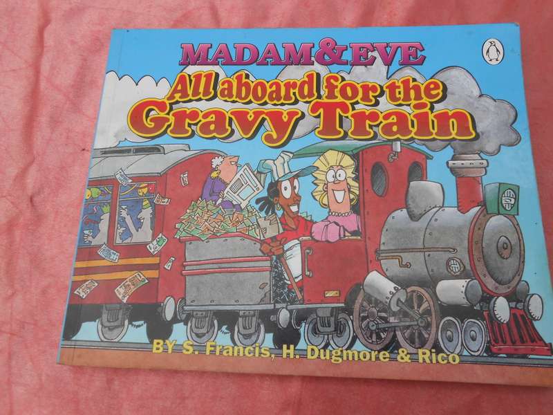 `Madam and Eve`  comic.  All aboard for the gravy train.