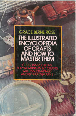 The Illustrated Encyclopedia of Crafts and how to master them.