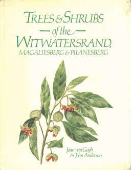 Trees & Shrubs of the Witwatersrand, Magaliesberg & Pilansberg.