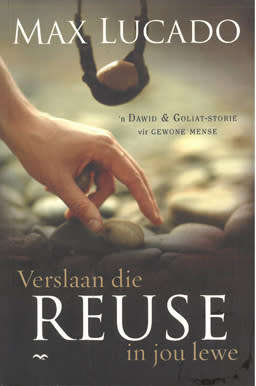 Verslaan die reuse in jou lewe. Max Lucado.
