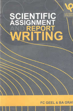 Scientific Assignment Report Writing. FC Geel & BA Gray.
