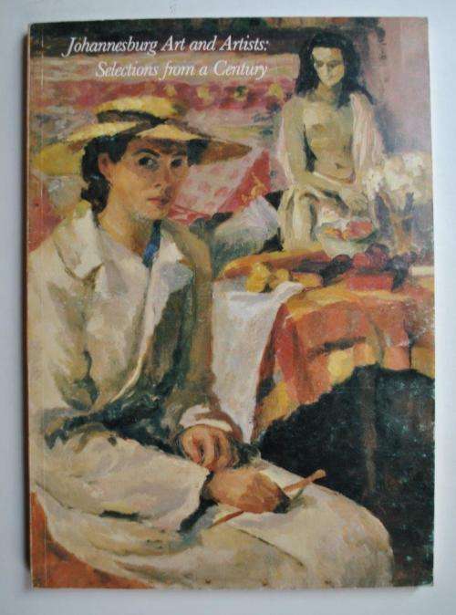 Johannesburg Art and Artists: Selections from a century by Sheree Lissoos