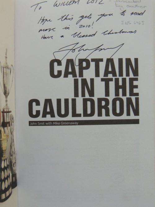 Captain In The Cauldron - The John Smit Story - INSCRIBED - by John Smit, Mike Greenaway