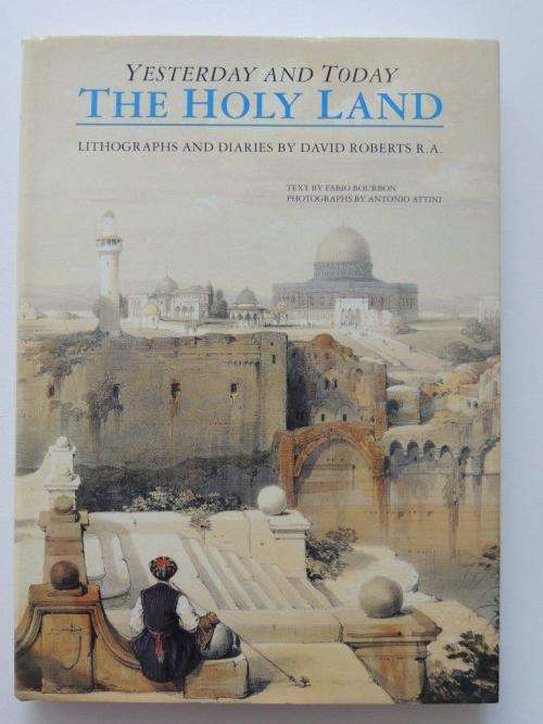 The Holy Land Yesterday and Today: Lithographs and Diaries by David Roberts R.A