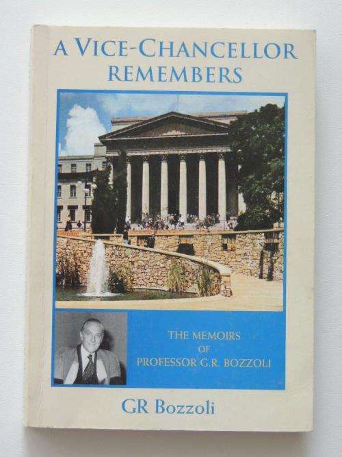 A vice-chancellor remembers: The memoirs of Professor G.R. Bozzoli - INSCRIBED - G.R. Bozzoli