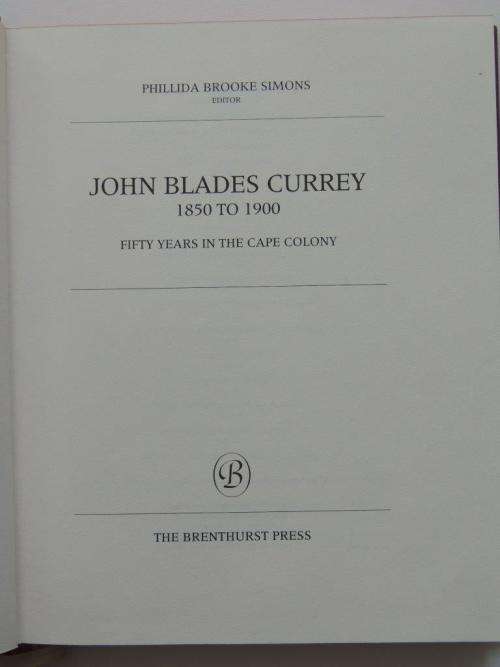 John Blades Currey, 1850 to 1900: Fifty years in the Cape Colony -