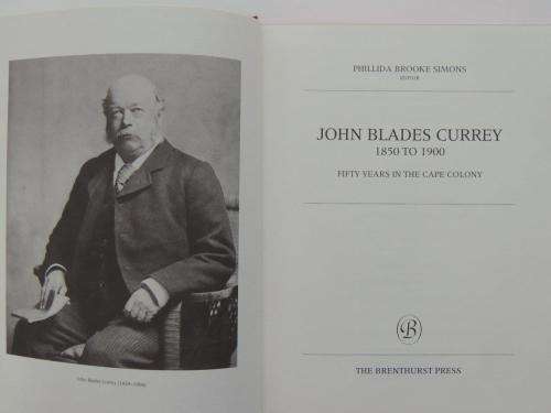 John Blades Currey, 1850 to 1900: Fifty years in the Cape Colony -