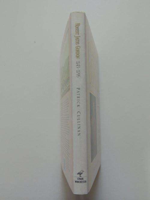 Robert Jacob Gordon, 1743-1795: The man and his travels at the Cape - Patrick Cullinan