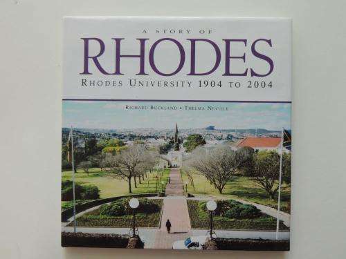 A Story of Rhodes: Rhodes University 1904 to 2004 - Richard Buckland and Thelma Neville