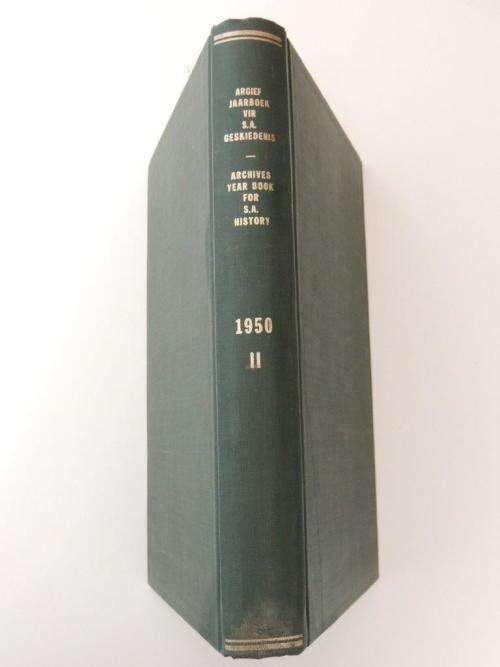 Argief -jaarboek vir Suid Afrikaanse Geskiedenis/Archives Year Book for S. A. History: 1950/II.