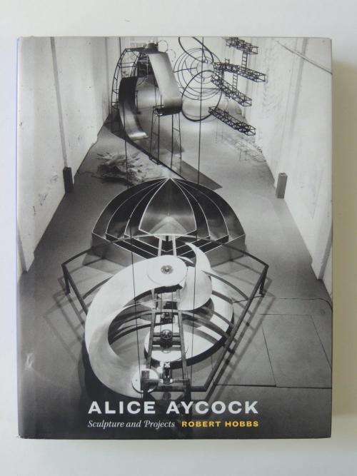 Alice Aycock - Sculpture and Projects - by Robert Hobbs
