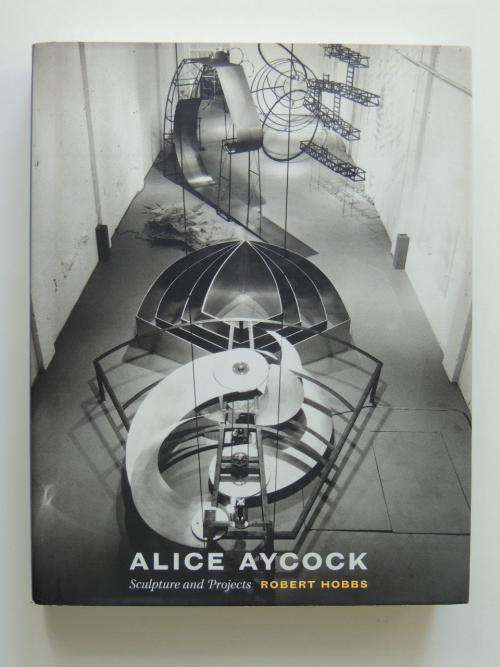 Alice Aycock - Sculpture and Projects - by Robert Hobbs