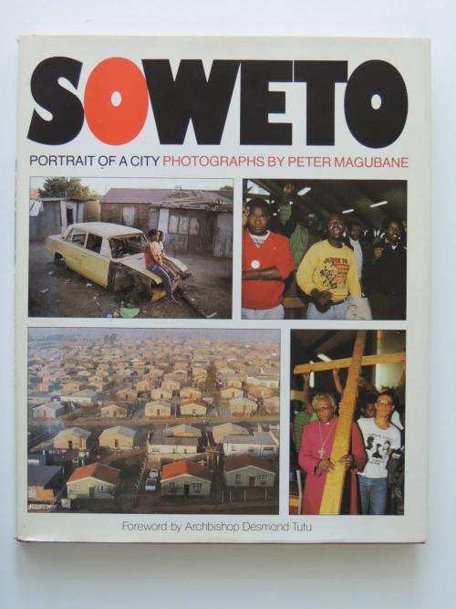 Soweto: Portrait of a City - by Peter Magubane and David Bristow