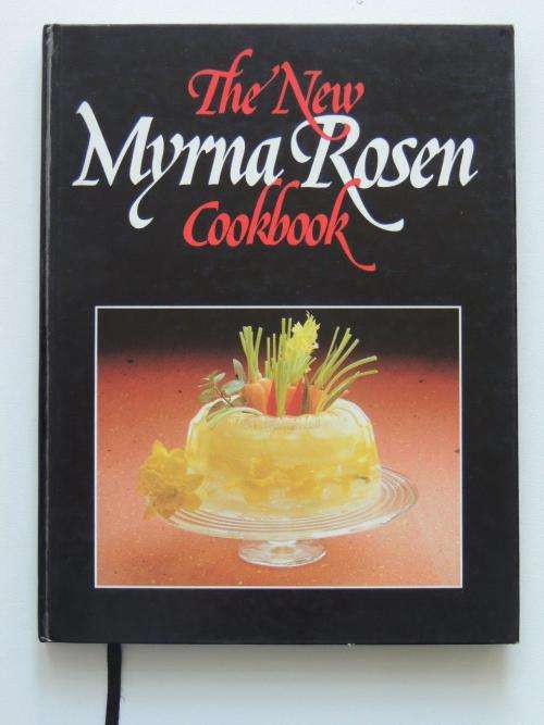 The New Myrna Rosen Cookbook - by Myrna Rosen
