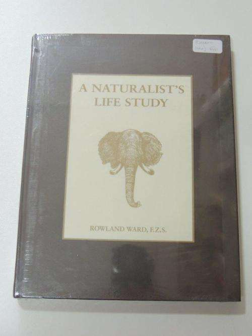 A Naturalist`s Life Study In the Art of Taxidermy - by Rowland Ward, F.S.Z.