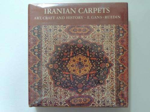 Iranian Carpets. Art, Craft and History - by E. Gans-Ruedin