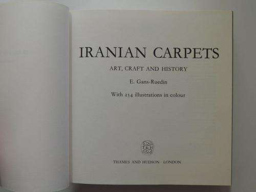 Iranian Carpets. Art, Craft and History - by E. Gans-Ruedin