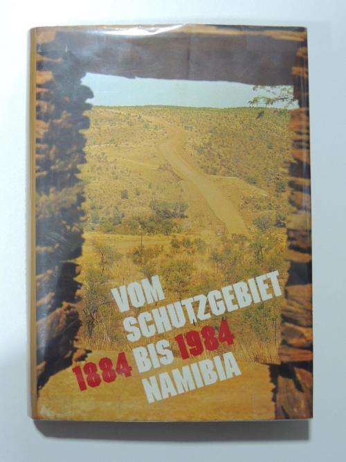 Vom Schutzgebiet bis Namibia, 1884-1984 (German Ed) - by Klaus Becker, Jurgen Hecker, Sigrid Kube