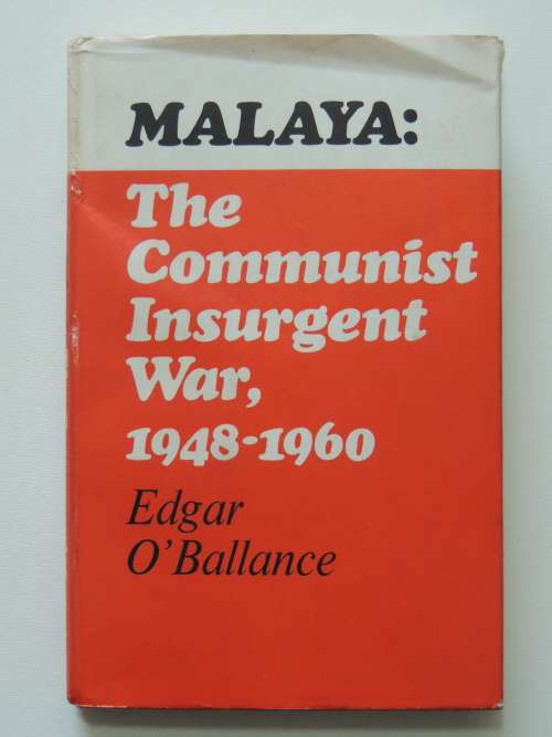 Malaya: The Communist Insurgent War, 1948-1960 - Edgar O`Ballance