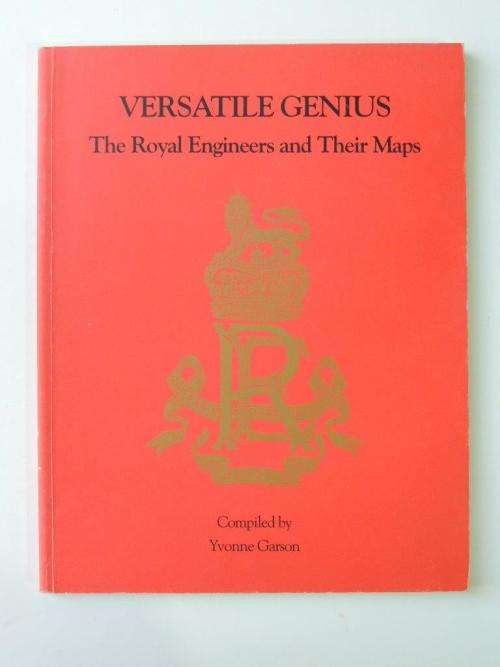 VERSATILE GENIUS - The Royal Engineers and their Maps - Yvonne Garson   INSCRIBED