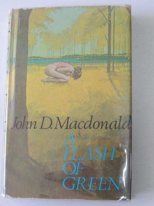 A Flash of Green - First Edition - by John D MacDonald