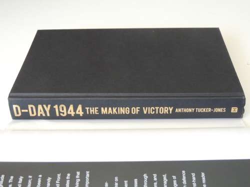 D-Day 1944 The Making of Victory - by Anthony Tucker-Jones