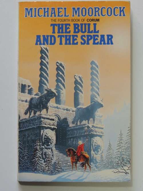 The bull and the Spear -  Corum Book 4 - Michael Moorcock