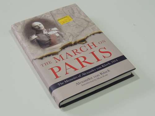The March on Paris The Memoires of Alexander von Kluck, 1914 - Alexander von Kluck