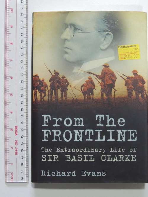 From the Frontline The Extraordinary Life of Sir Basil Clarke - Richard Evans