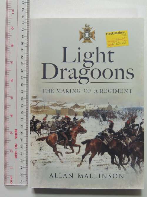 Light Dragoons The Making of a Regiment - Allan Mallison