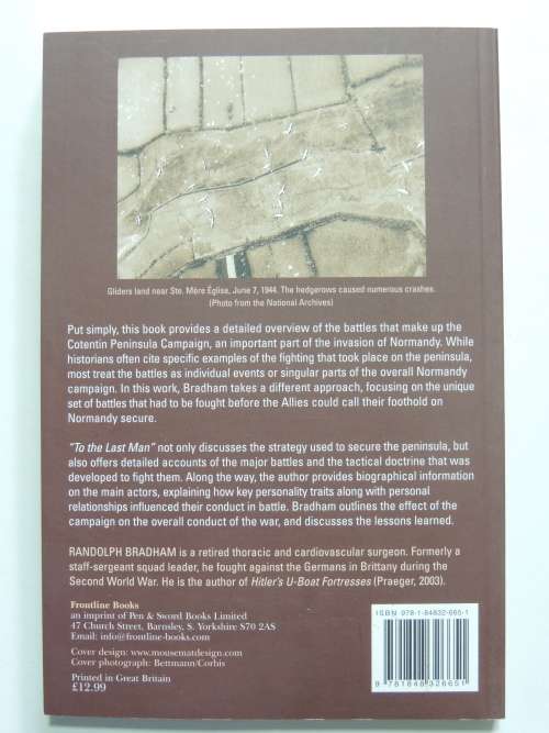 `To the Last Man` The Battle for Normandy`s Cotentin Peninsula and Brittany - Randolph Bradham